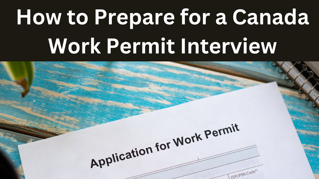 How to Prepare for a Canada Work Permit Interview